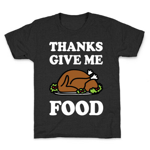 Thanks Give Me Food Thanksgiving Kids T-Shirt