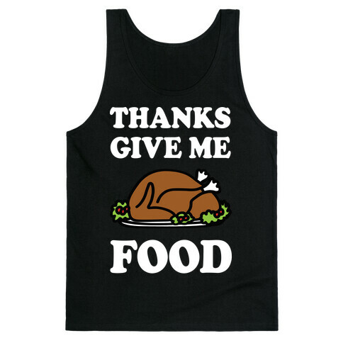 Thanks Give Me Food Thanksgiving Tank Top