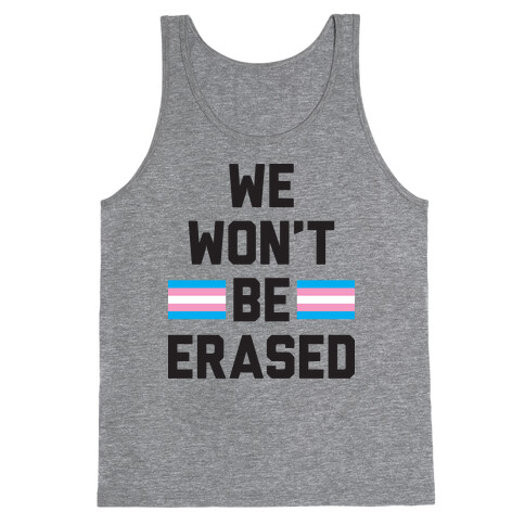 We Won't Be Erased Transgender Tank Top