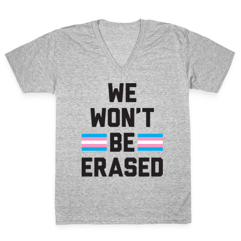 We Won't Be Erased Transgender V-Neck Tee Shirt