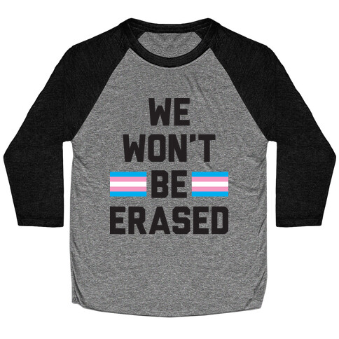 We Won't Be Erased Transgender Baseball Tee