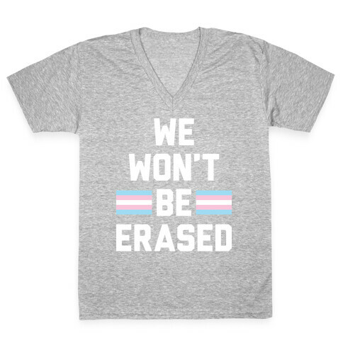 We Won't Be Erased Transgender V-Neck Tee Shirt