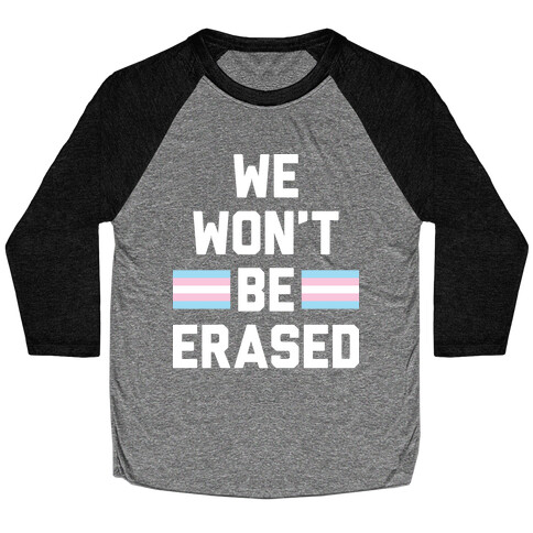 We Won't Be Erased Transgender Baseball Tee