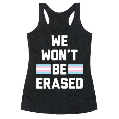 We Won't Be Erased Transgender Racerback Tank Top