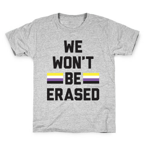 We Won't Be Erased Nonbinary Kids T-Shirt