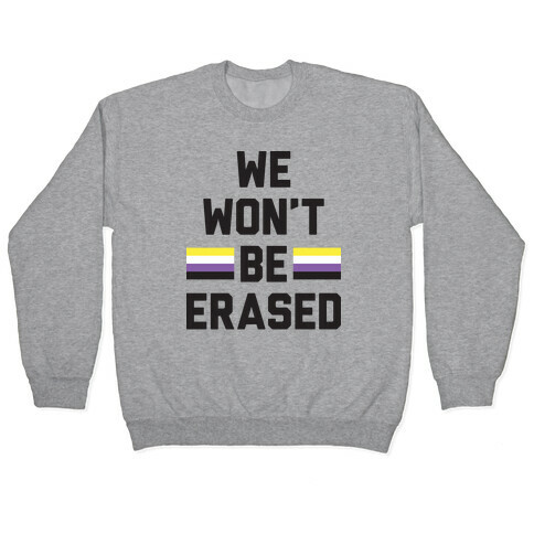 We Won't Be Erased Nonbinary Pullover