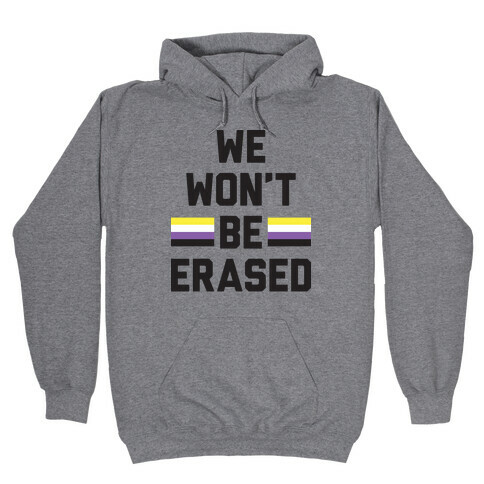 We Won't Be Erased Nonbinary Hooded Sweatshirt