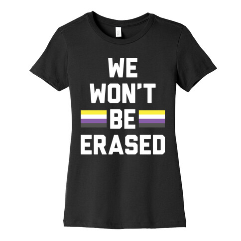 We Won't Be Erased Nonbinary Womens T-Shirt