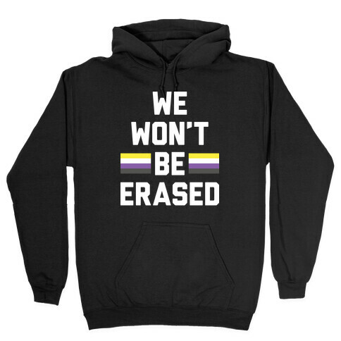 We Won't Be Erased Nonbinary Hooded Sweatshirt