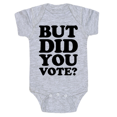 But Did You Vote Baby One-Piece