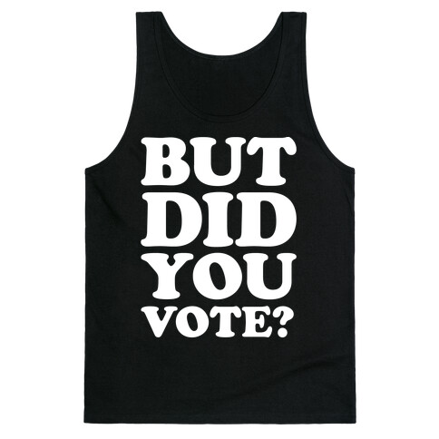 But Did You Vote White Print Tank Top