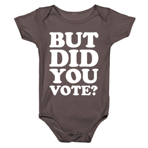 But Did You Vote White Print Baby One-Piece