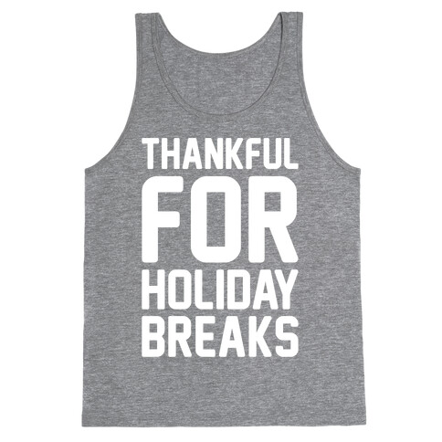 Thankful For Holiday Breaks White Print Tank Top