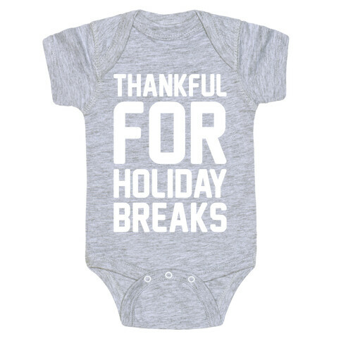 Thankful For Holiday Breaks White Print Baby One-Piece
