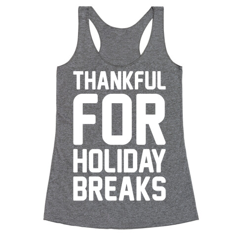 Thankful For Holiday Breaks White Print Racerback Tank Top