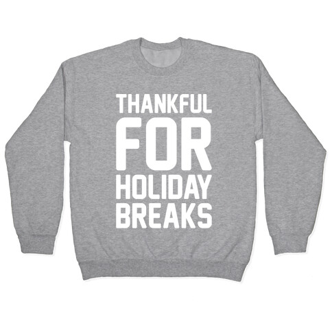 Thankful For Holiday Breaks White Print Pullover