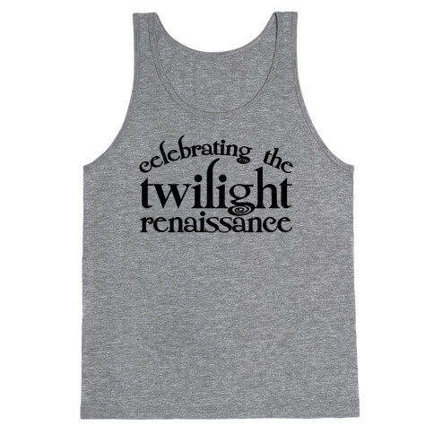 Celebrating The Twilight Renaissance Parody Tank Top