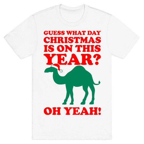 Guess What Day Christmas is on this Year? (Humpday Christmas) T-Shirt
