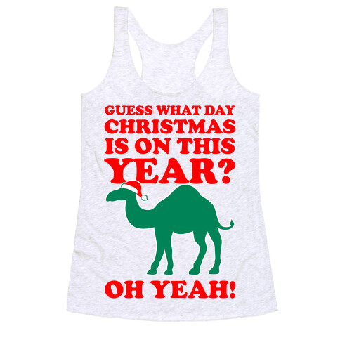 Guess What Day Christmas is on this Year? (Humpday Christmas) Racerback Tank Top
