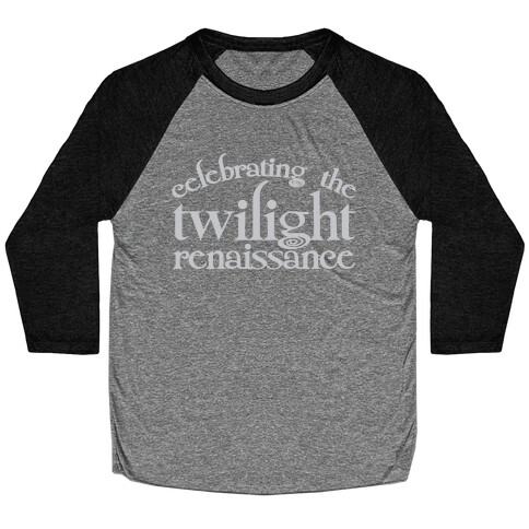 Celebrating The Twilight Renaissance Parody White Print Baseball Tee