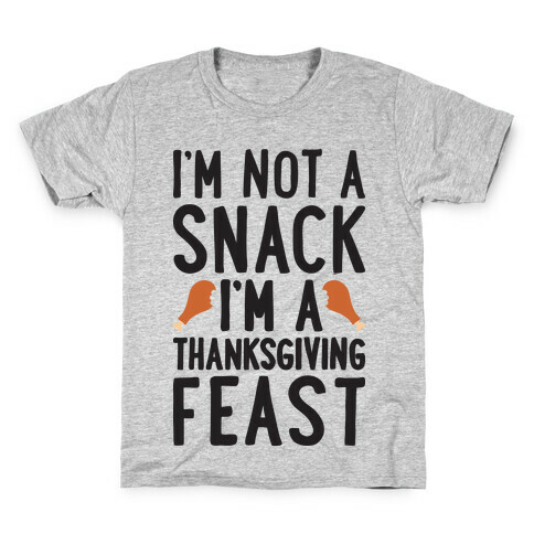 I'm Not A Snack I'm A Thanksgiving Feast Kids T-Shirt