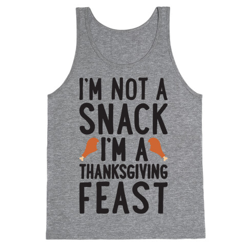 I'm Not A Snack I'm A Thanksgiving Feast Tank Top