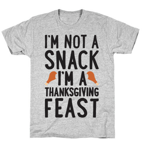 I'm Not A Snack I'm A Thanksgiving Feast T-Shirt