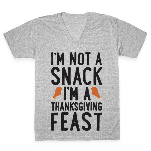 I'm Not A Snack I'm A Thanksgiving Feast V-Neck Tee Shirt