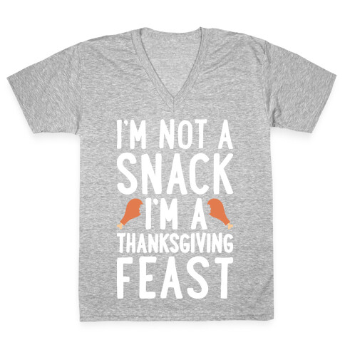 I'm Not A Snack I'm A Thanksgiving Feast V-Neck Tee Shirt