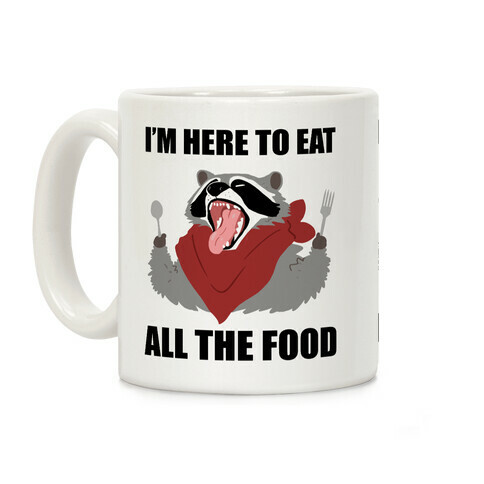 I'm Here To Eat All The Food Coffee Mug