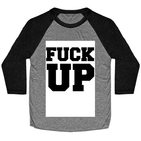 F*** Up Baseball Tee