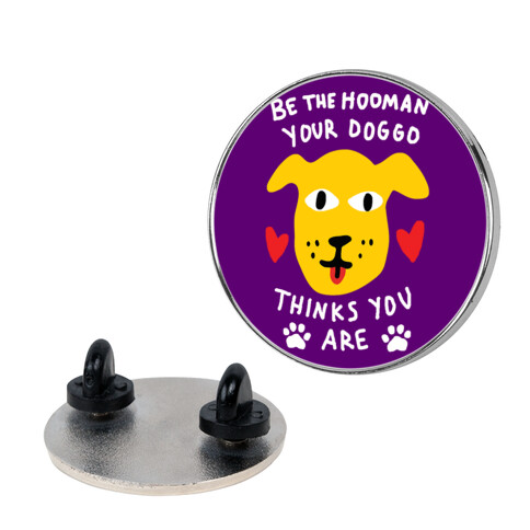 Be The Hooman Your Doggo Thinks You Are Pin