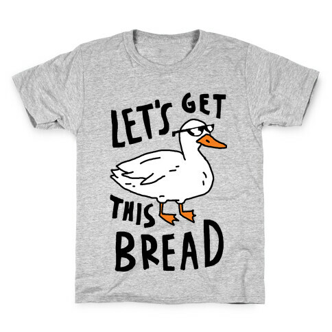 Let's Get This Bread Duck Kids T-Shirt