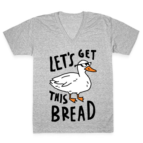 Let's Get This Bread Duck V-Neck Tee Shirt