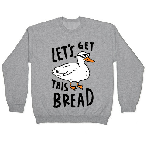 Let's Get This Bread Duck Pullover