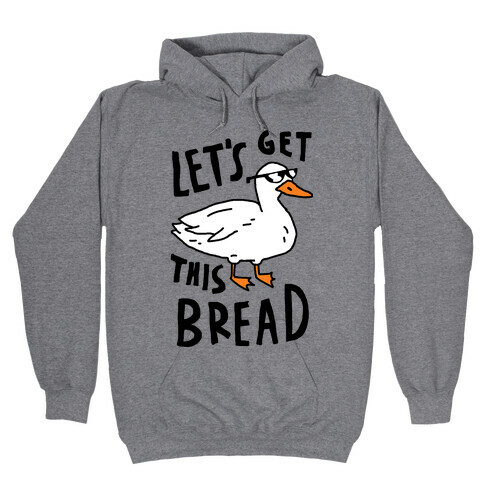 Let's Get This Bread Duck Hooded Sweatshirt