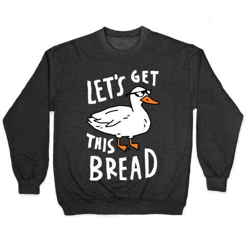 Let's Get This Bread Duck Pullover