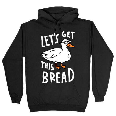 Let's Get This Bread Duck Hooded Sweatshirt