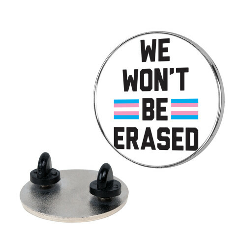 We Won't Be Erased Transgender Pin