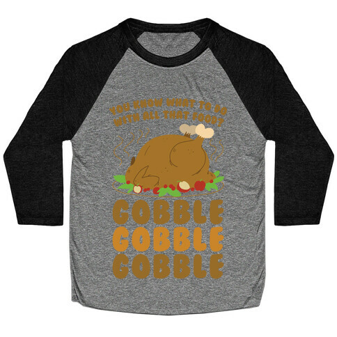 Gobble Gobble Gobble Baseball Tee