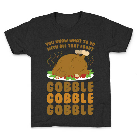 Gobble Gobble Gobble Kids T-Shirt