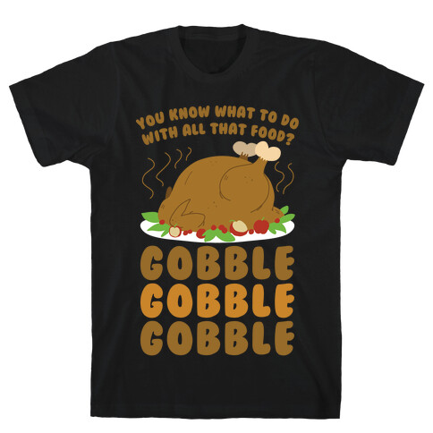 Gobble Gobble Gobble T-Shirt