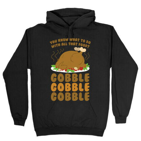 Gobble Gobble Gobble Hooded Sweatshirt