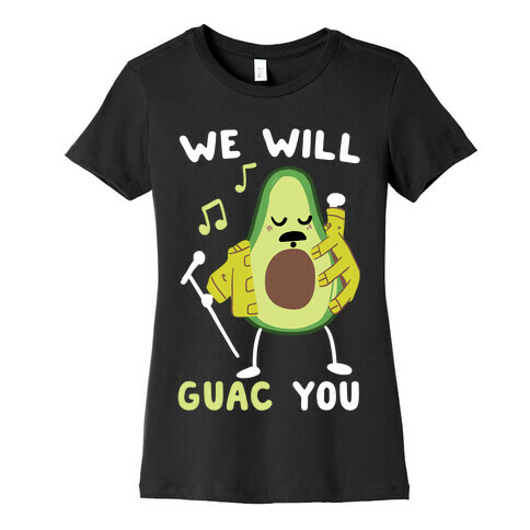 We Will Guac You Womens T-Shirt