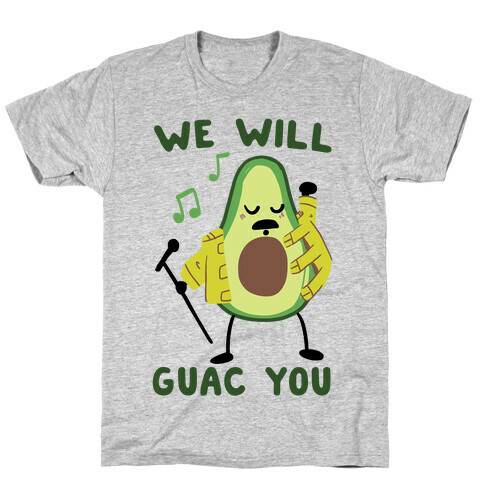 We Will Guac You T-Shirt