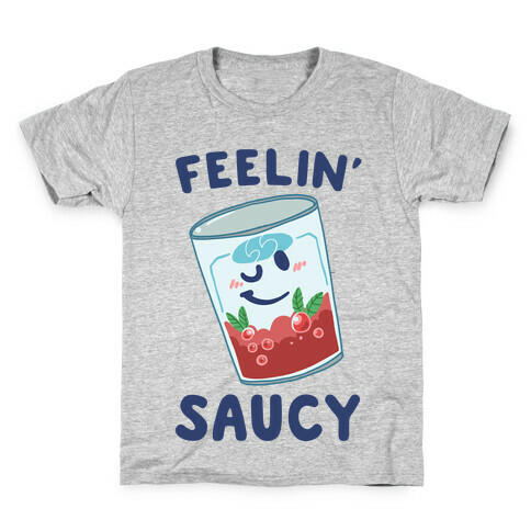 Feelin' Saucy  Kids T-Shirt