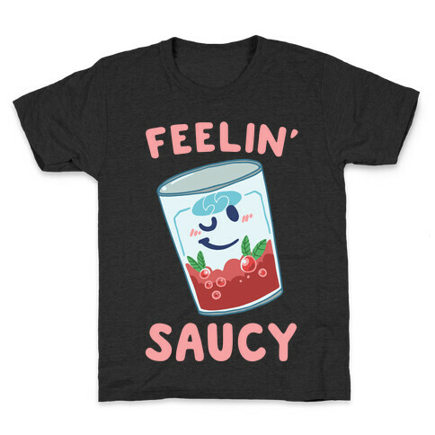 Feelin' Saucy  Kids T-Shirt