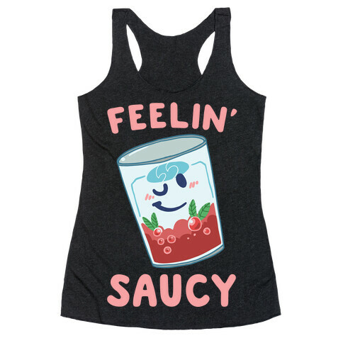 Feelin' Saucy  Racerback Tank Top