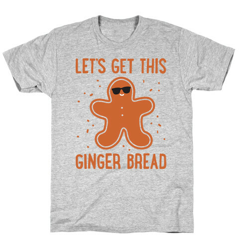 Let's Get This Gingerbread T-Shirt