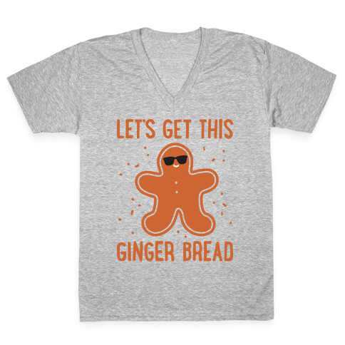 Let's Get This Gingerbread V-Neck Tee Shirt